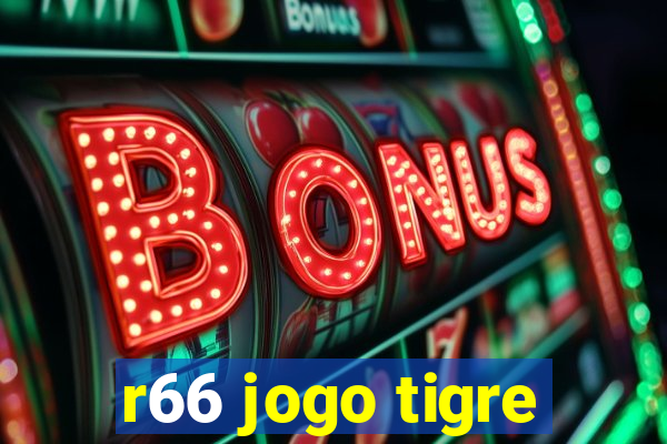 r66 jogo tigre